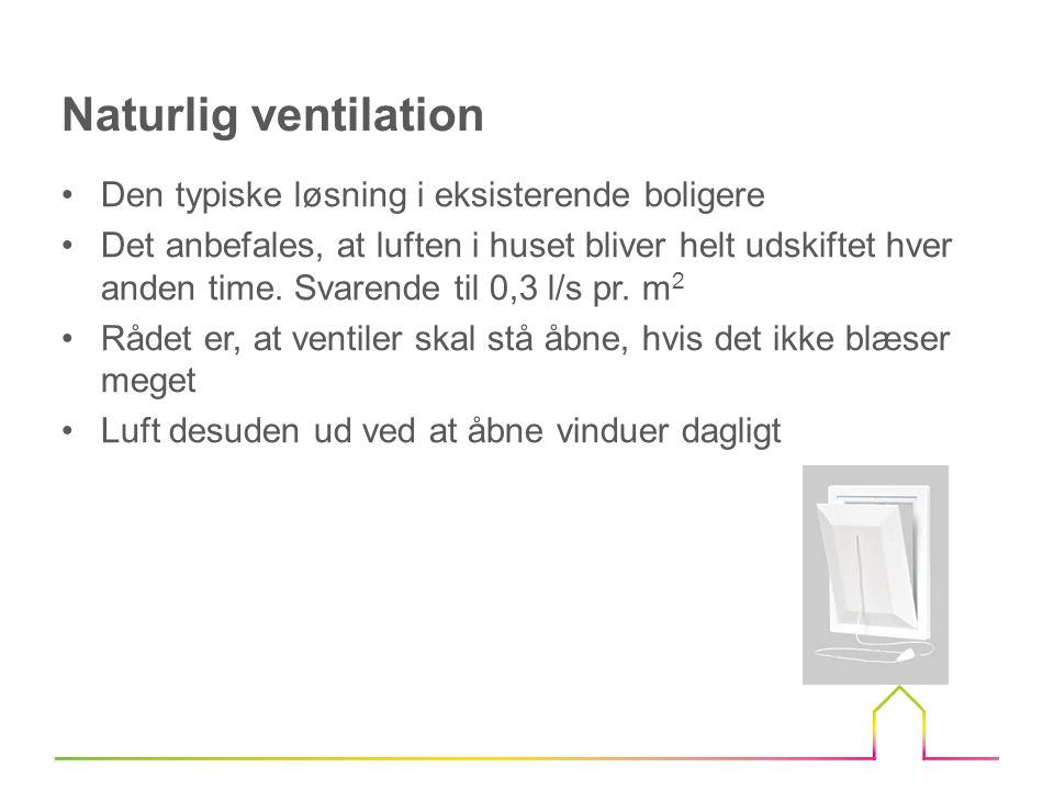 Naturlig ventilation Den typiske løsning i eksisterende boligere