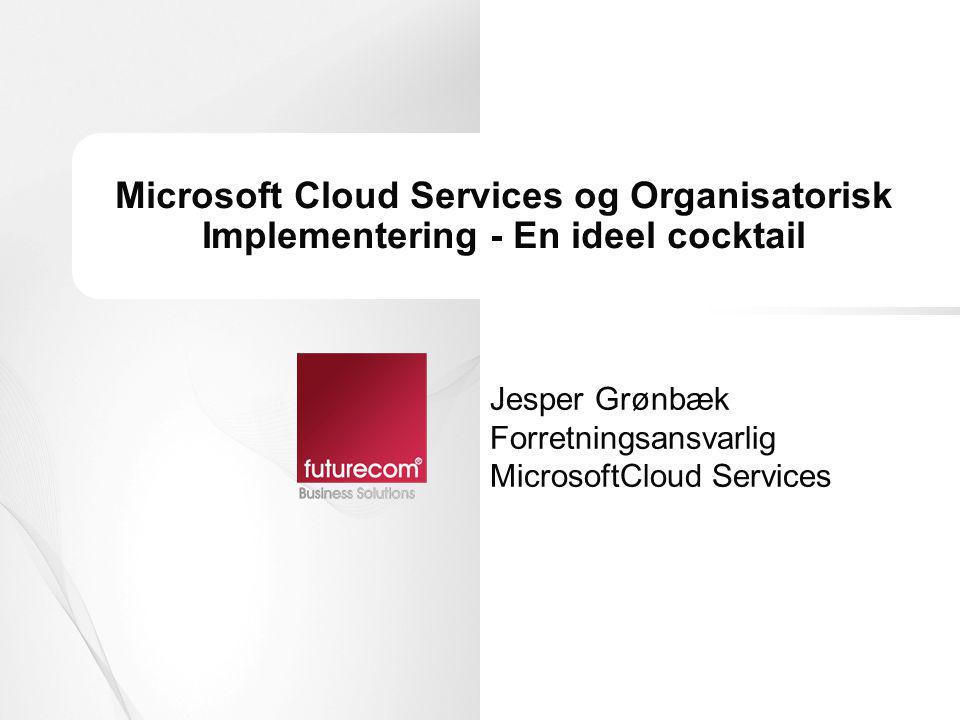 Jesper Grønbæk Forretningsansvarlig MicrosoftCloud Services