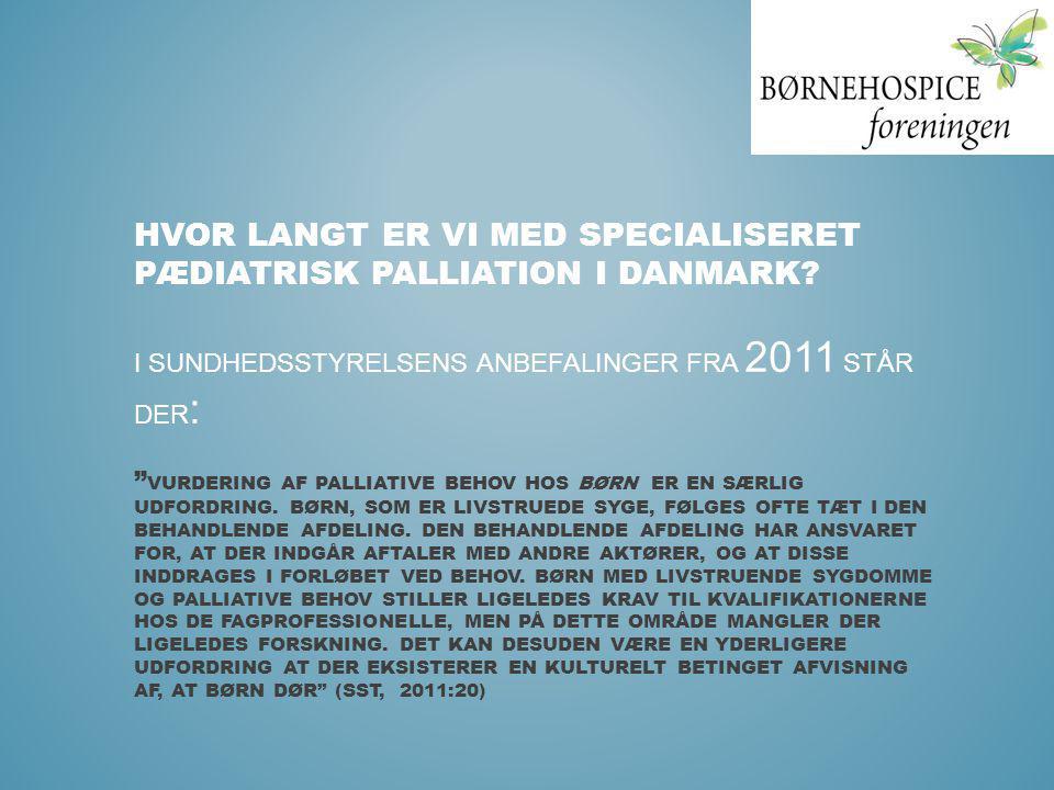 Hvor langt er vi med specialiseret pædiatrisk palliation i Danmark
