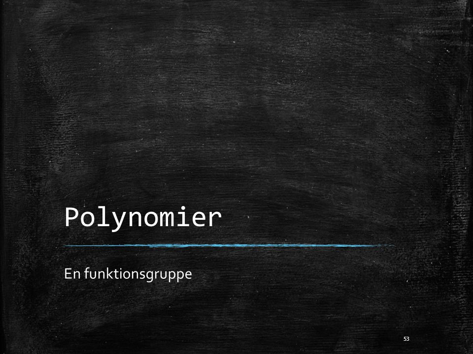 Polynomier En funktionsgruppe