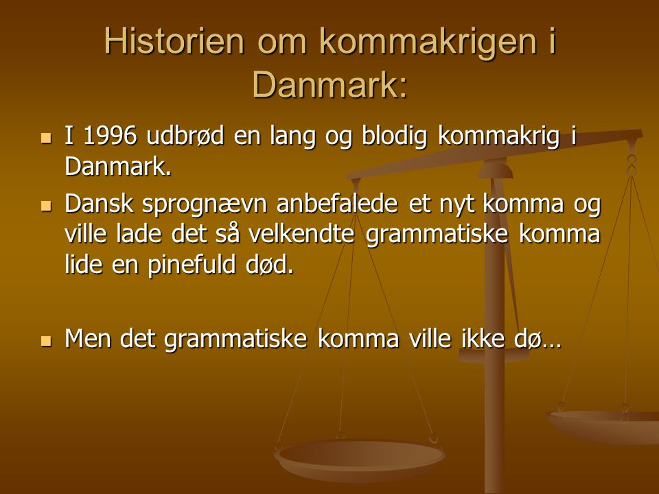 Historien om kommakrigen i Danmark: