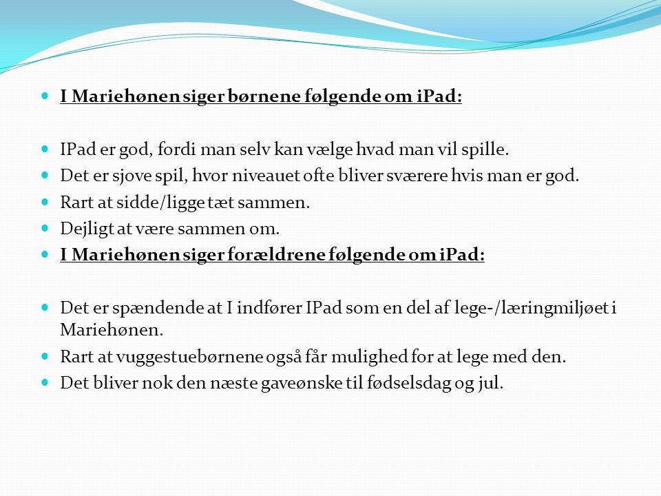 I Mariehønen siger børnene følgende om iPad: