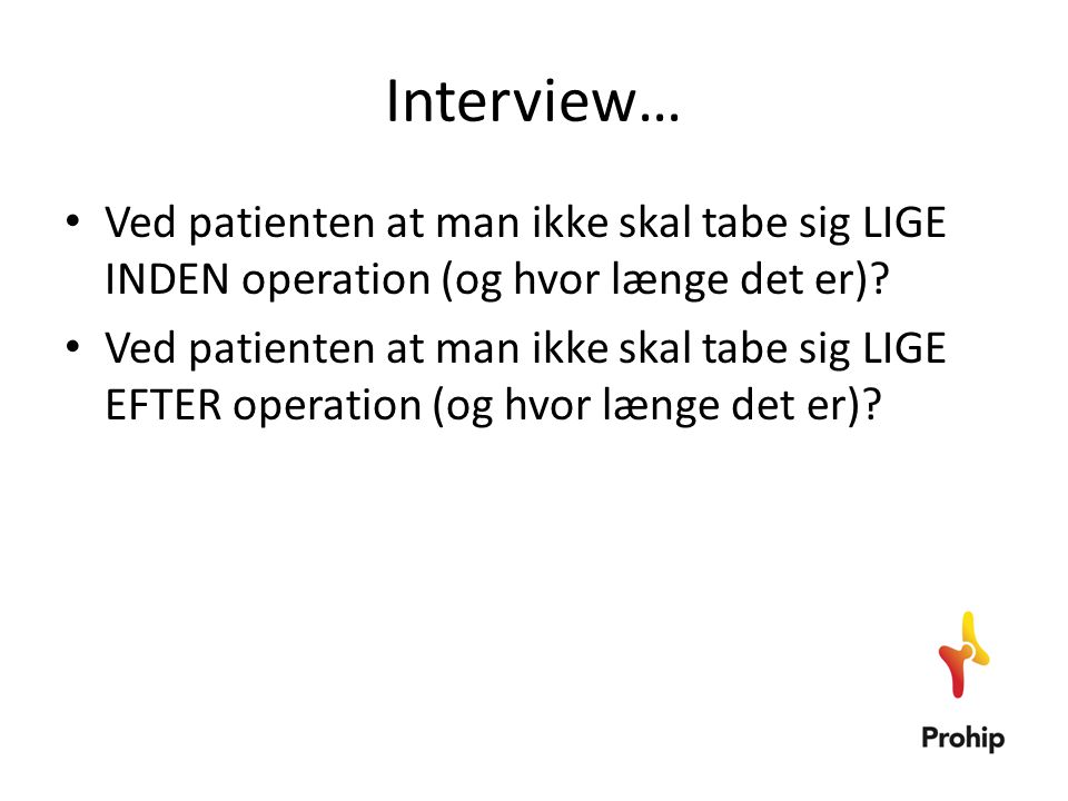 Interview… Ved patienten at man ikke skal tabe sig LIGE INDEN operation (og hvor længe det er)
