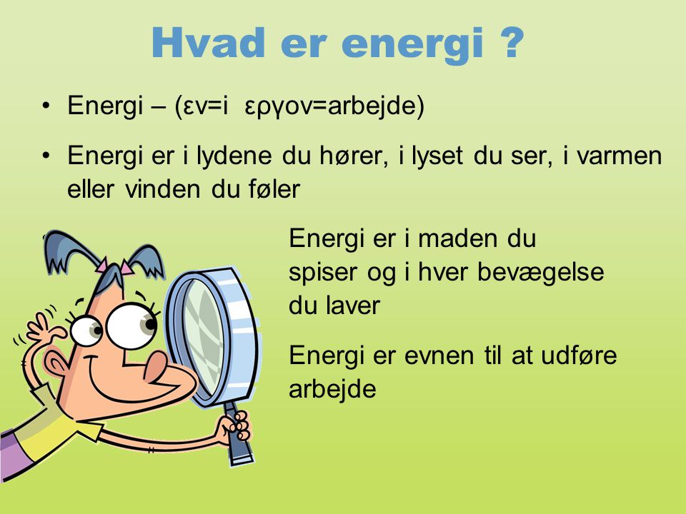 Hvad er energi Energi – (εν=i εργον=arbejde)