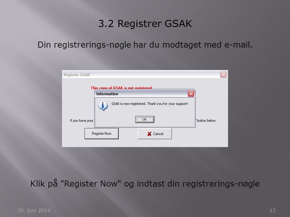 3.2 Registrer GSAK Din registrerings-nøgle har du modtaget med  .