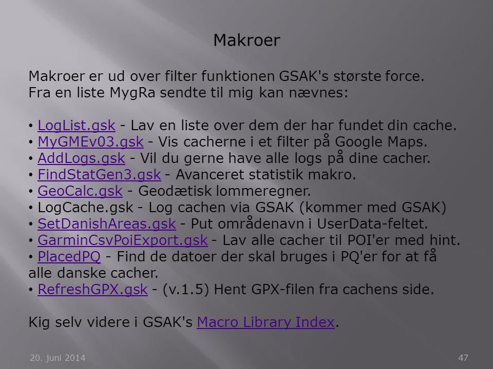 Makroer Makroer er ud over filter funktionen GSAK s største force.