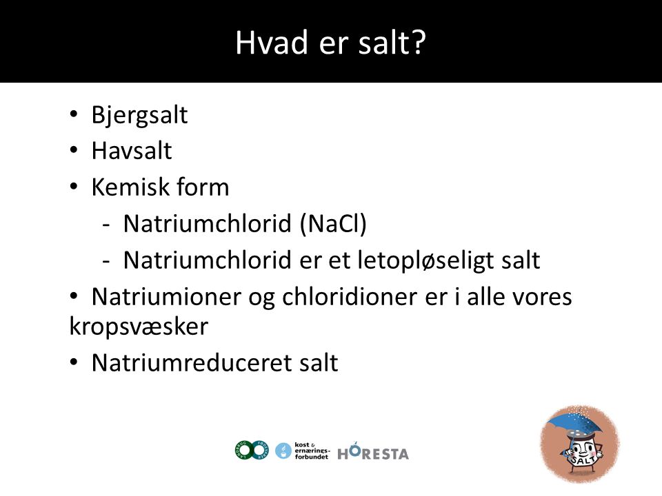 Hvad er salt Bjergsalt Havsalt Kemisk form - Natriumchlorid (NaCl)