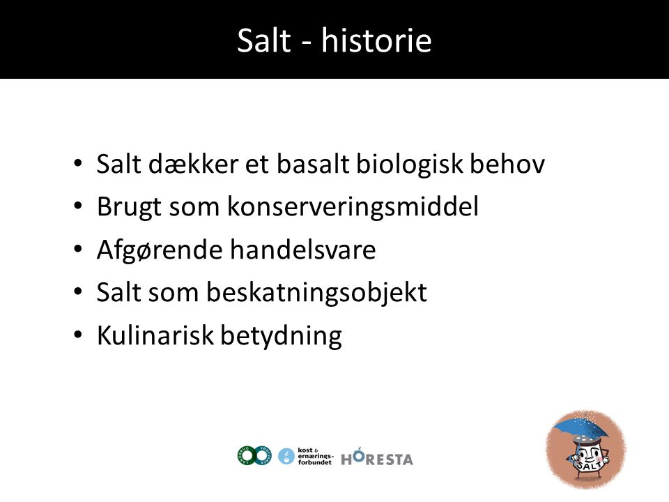 Salt - historie Salt dækker et basalt biologisk behov