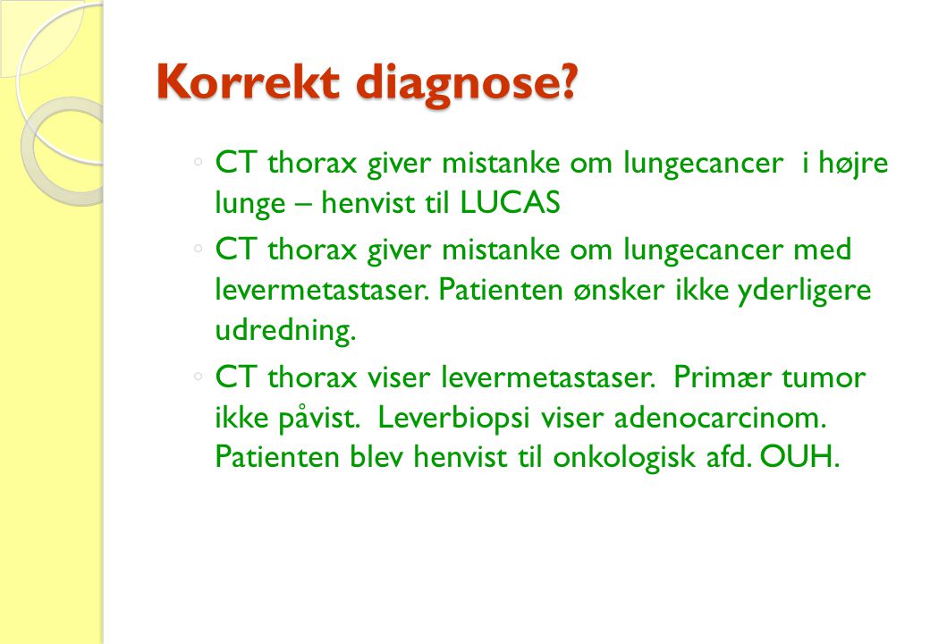 Korrekt diagnose CT thorax giver mistanke om lungecancer i højre lunge – henvist til LUCAS.