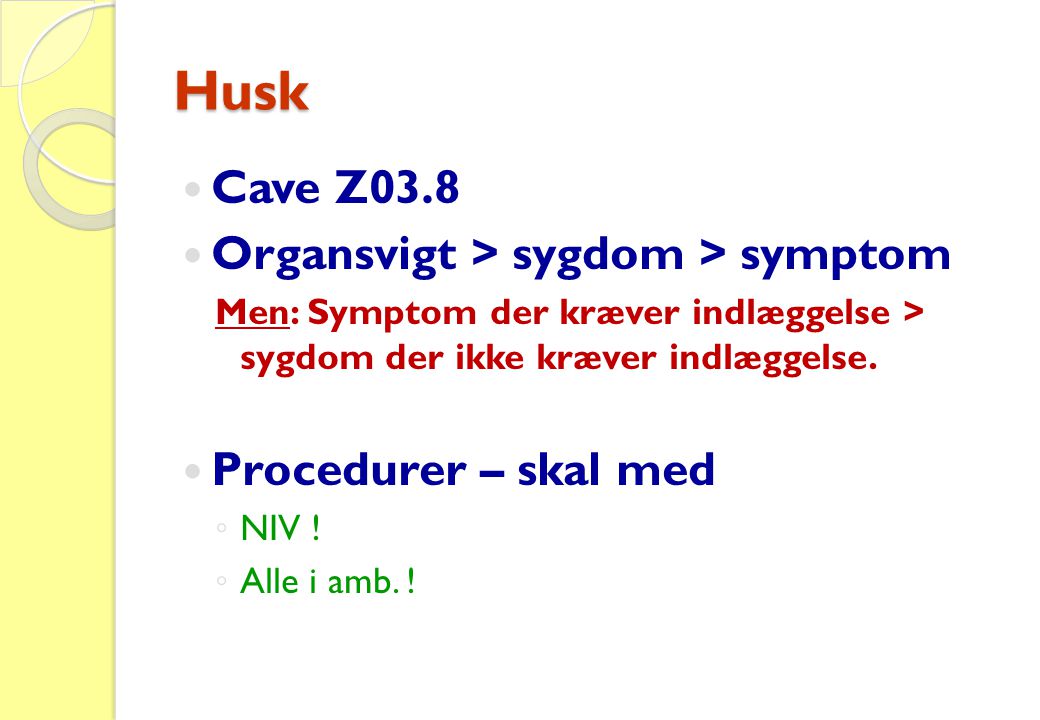 Husk Cave Z03.8 Organsvigt > sygdom > symptom