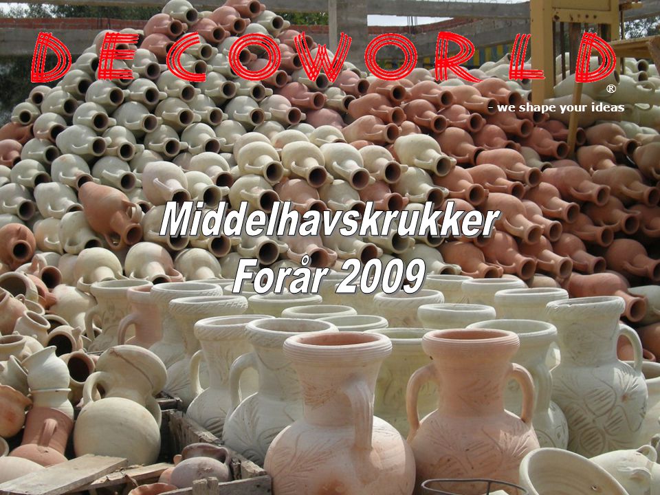 ® - we shape your ideas Middelhavskrukker Forår 2009