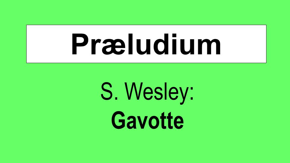 Præludium S. Wesley: Gavotte