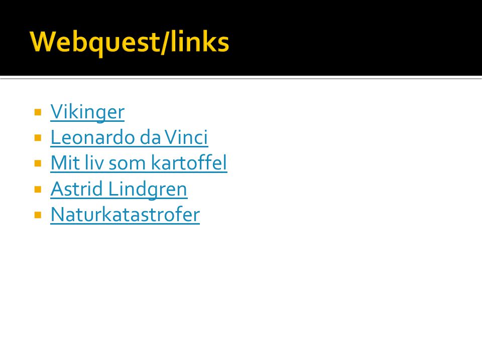 Webquest/links Vikinger Leonardo da Vinci Mit liv som kartoffel