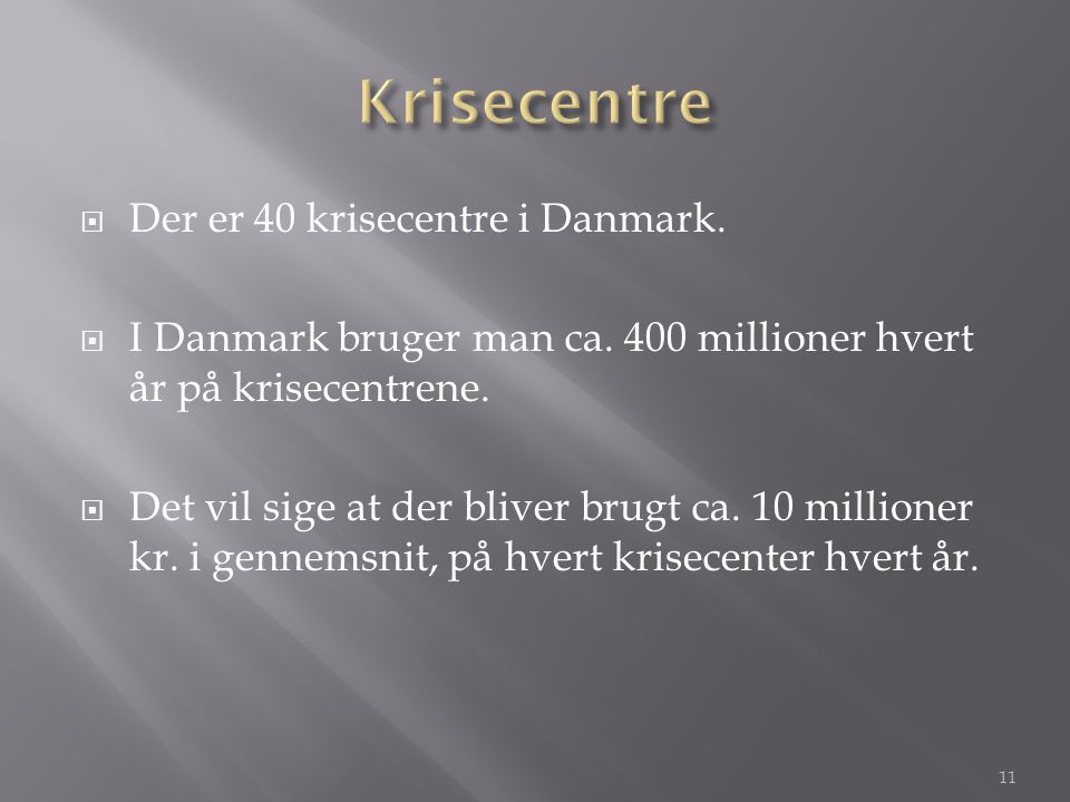 Krisecentre Der er 40 krisecentre i Danmark.