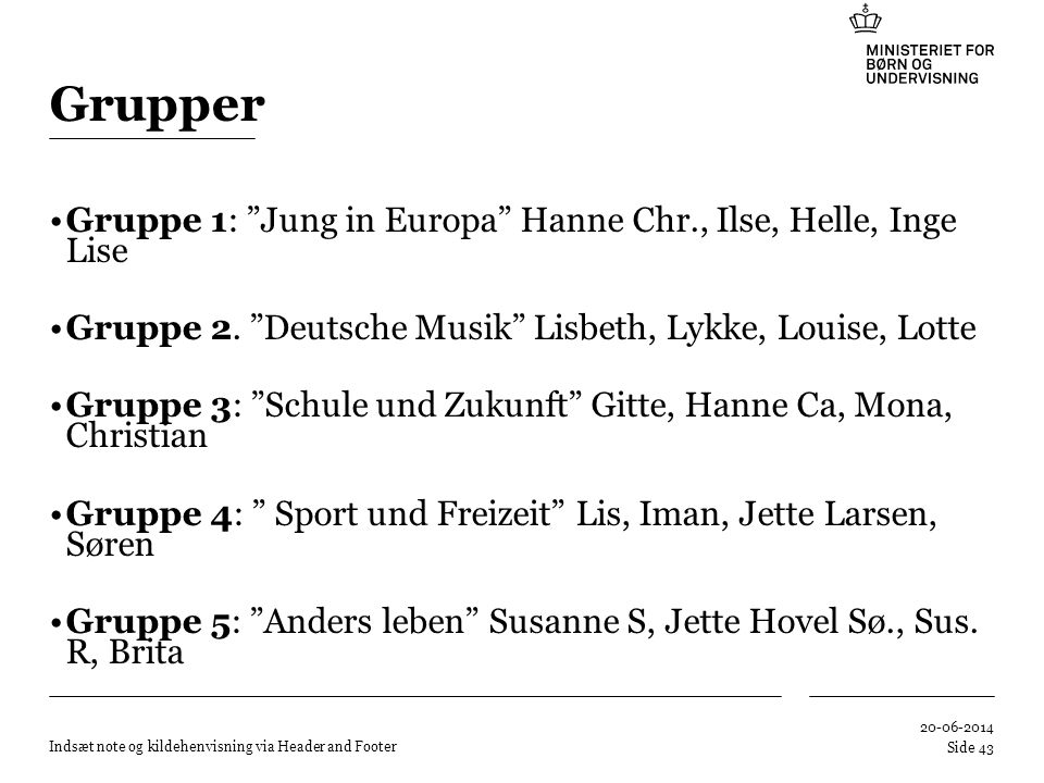 Grupper Gruppe 1: Jung in Europa Hanne Chr., Ilse, Helle, Inge Lise