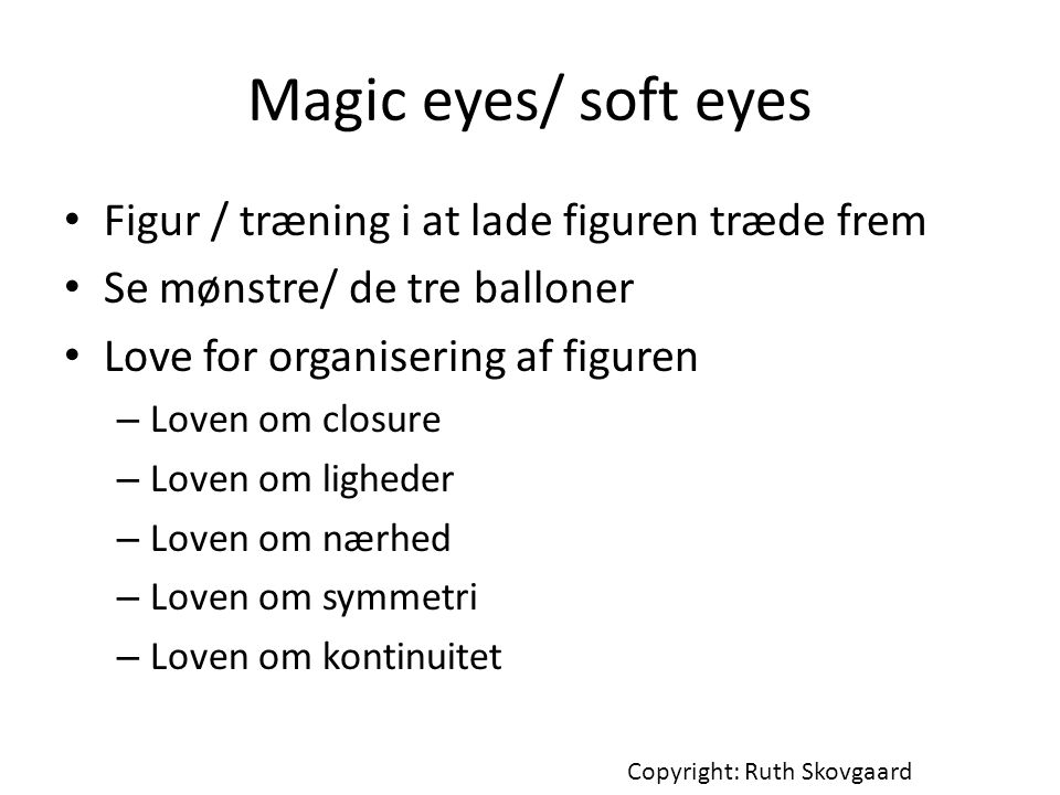 Magic eyes/ soft eyes Figur / træning i at lade figuren træde frem