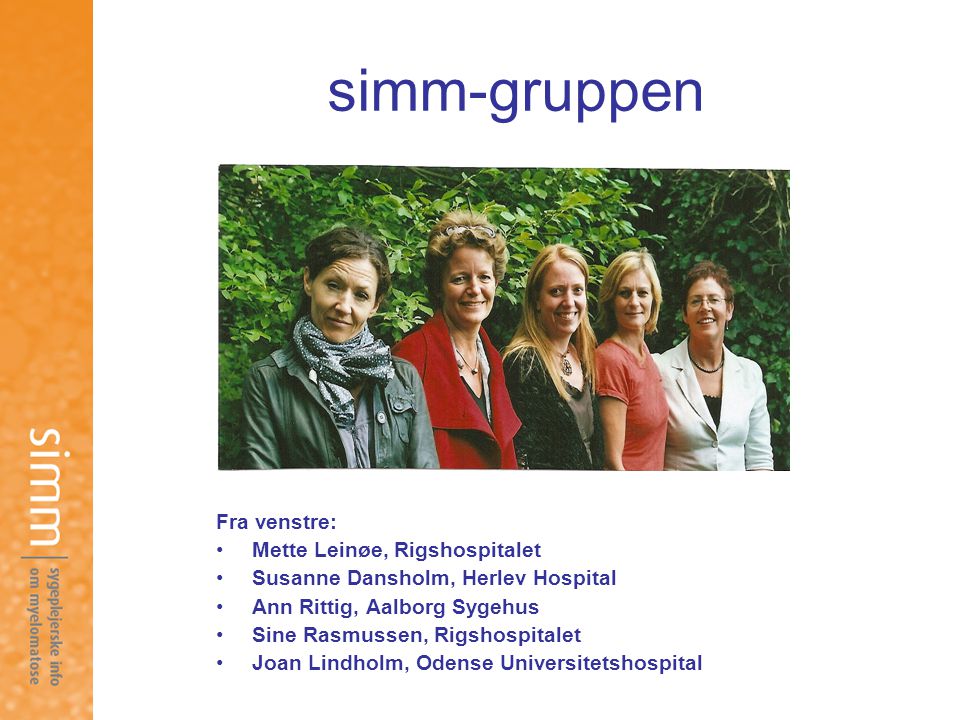 simm-gruppen Fra venstre: Mette Leinøe, Rigshospitalet