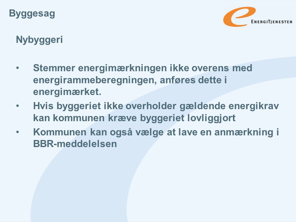 Byggesag Nybyggeri. Stemmer energimærkningen ikke overens med energirammeberegningen, anføres dette i energimærket.