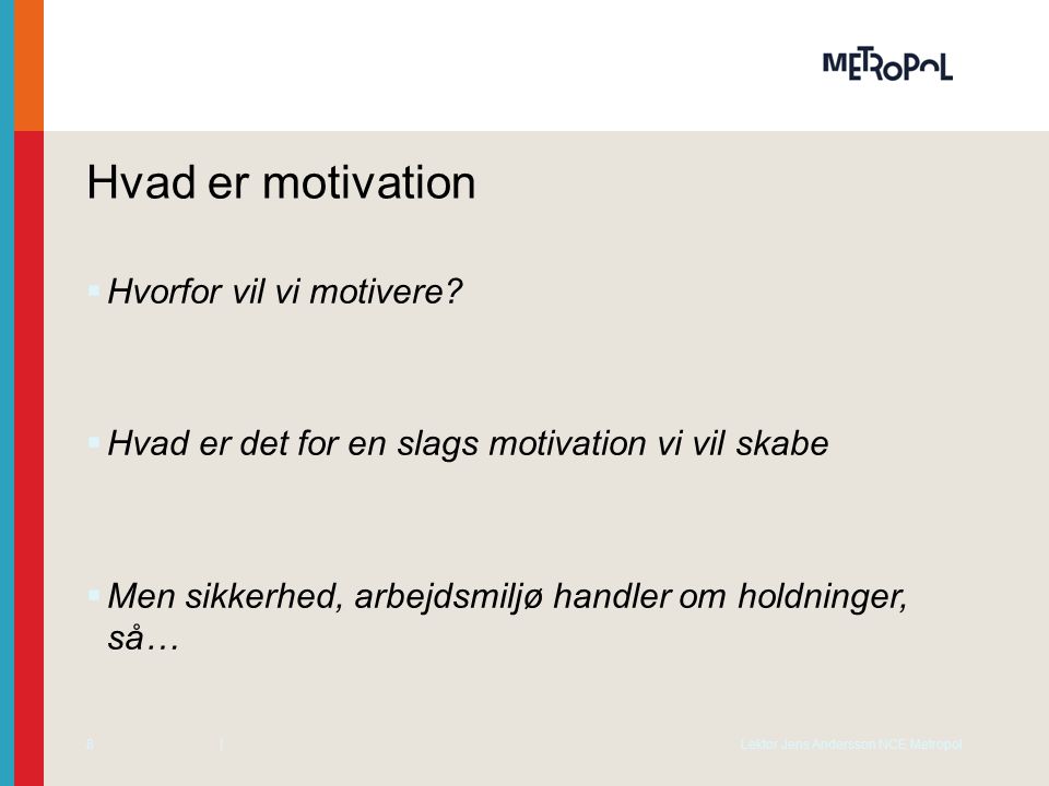 Hvad er motivation Hvorfor vil vi motivere