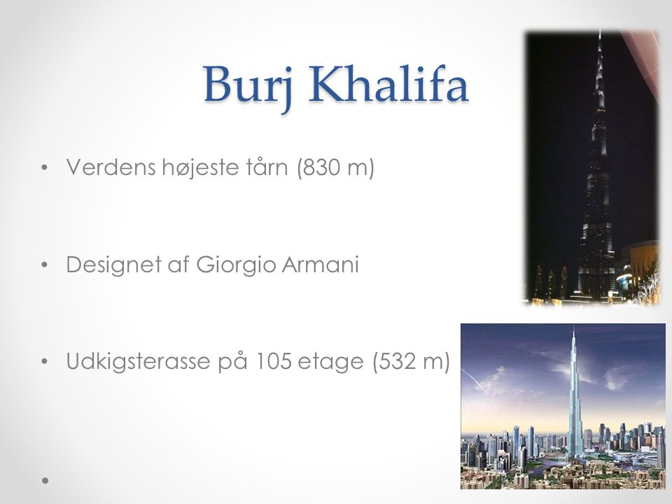 Burj Khalifa Verdens højeste tårn (830 m) Designet af Giorgio Armani