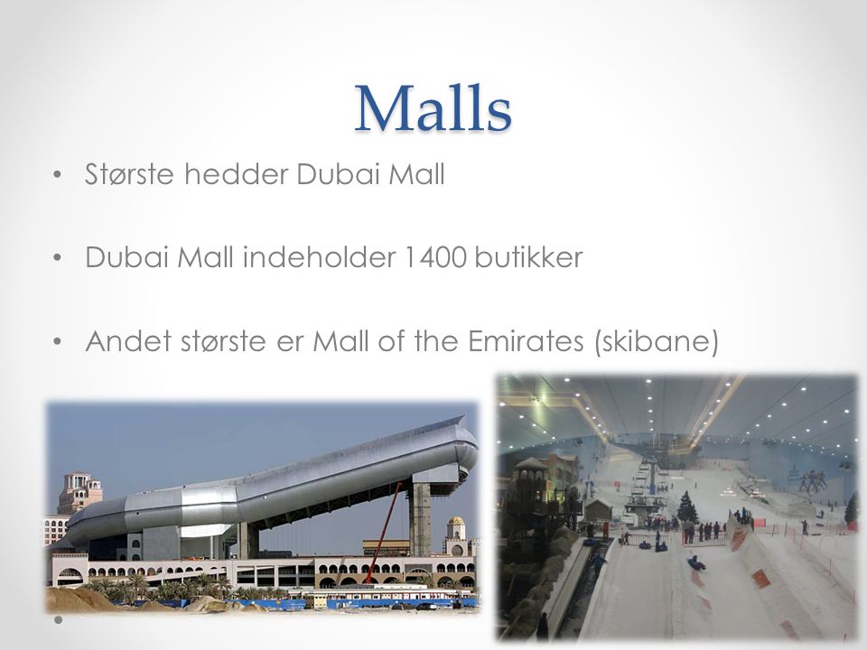 Malls Største hedder Dubai Mall Dubai Mall indeholder 1400 butikker