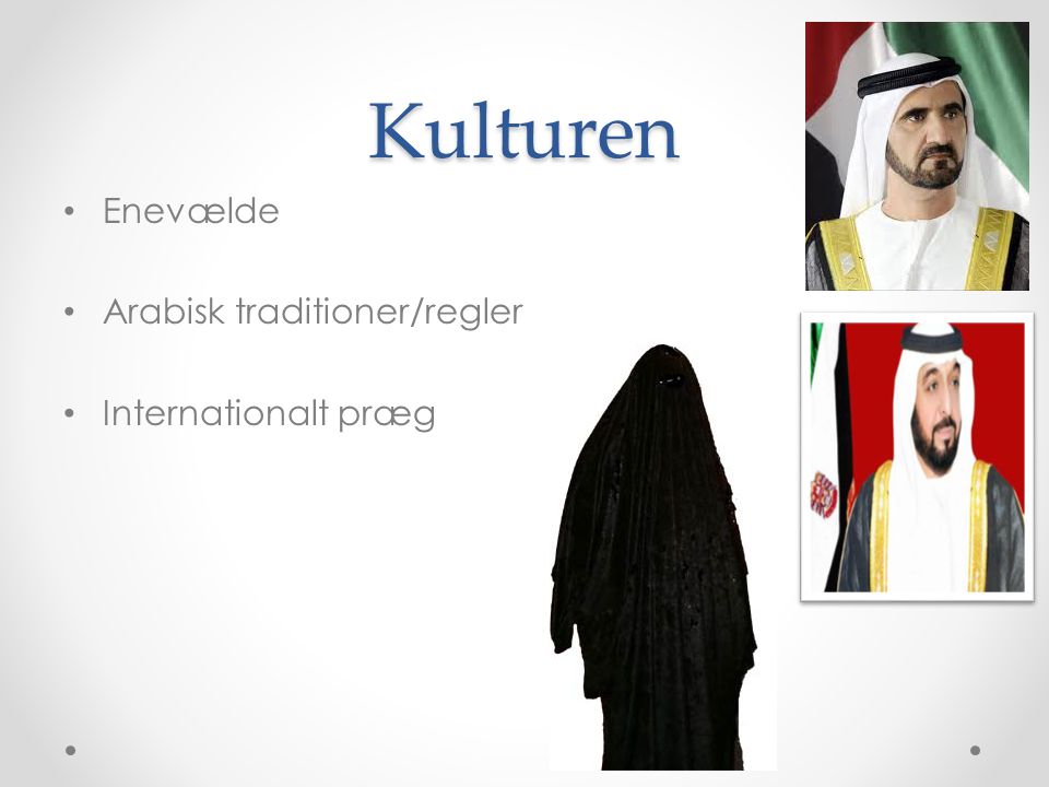 Kulturen Enevælde Arabisk traditioner/regler Internationalt præg