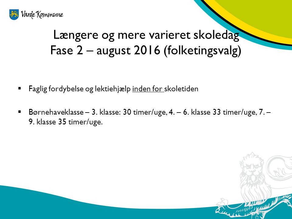 Længere og mere varieret skoledag Fase 2 – august 2016 (folketingsvalg)