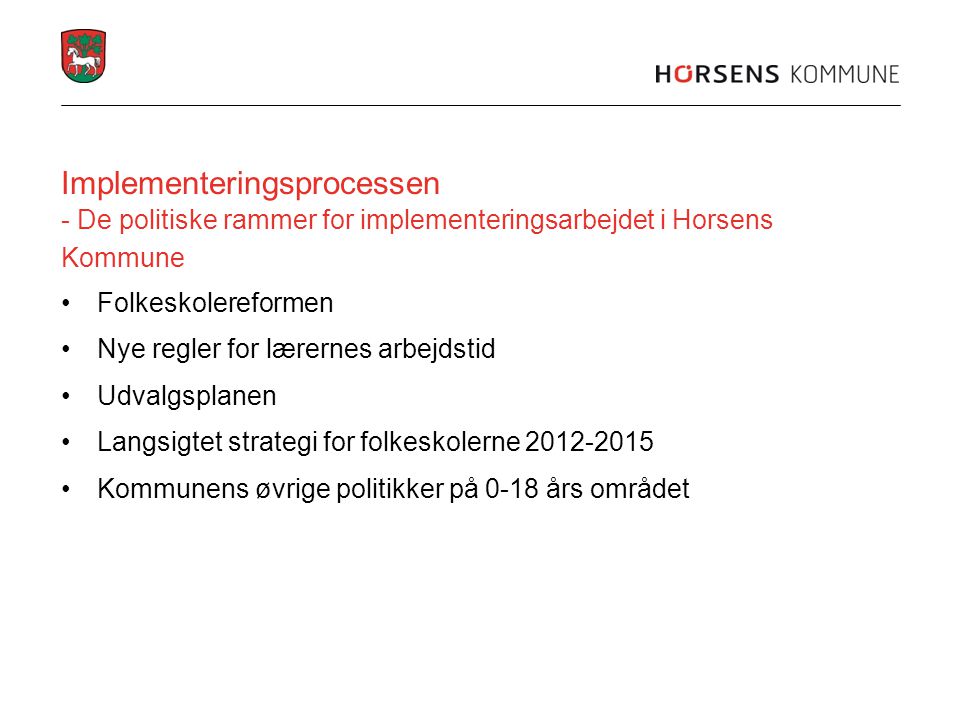 Implementeringsprocessen - De politiske rammer for implementeringsarbejdet i Horsens Kommune
