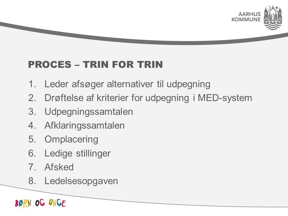 Proces – trin for trin Leder afsøger alternativer til udpegning. Drøftelse af kriterier for udpegning i MED-system.