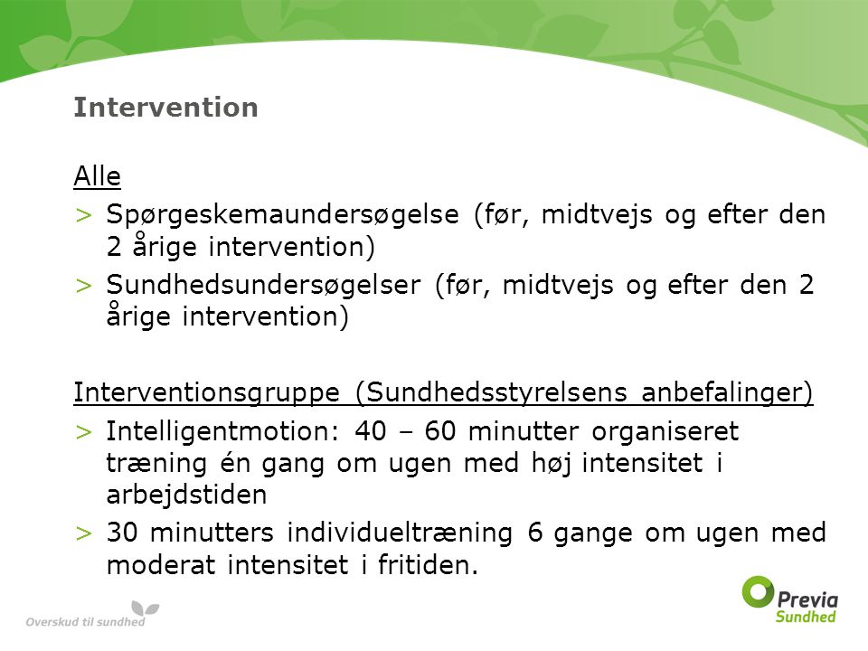 Intervention Alle. Spørgeskemaundersøgelse (før, midtvejs og efter den 2 årige intervention)