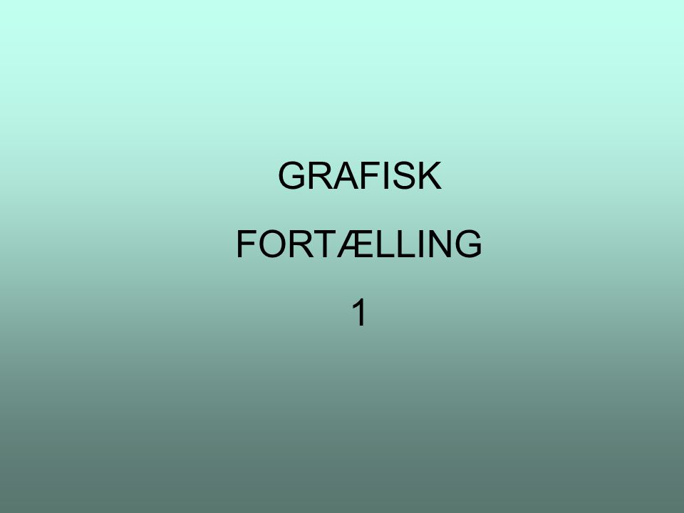 GRAFISK FORTÆLLING 1