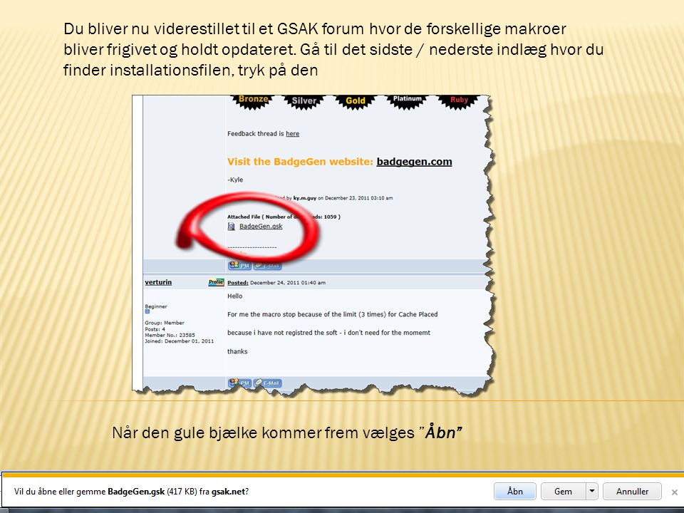 Du bliver nu viderestillet til et GSAK forum hvor de forskellige makroer bliver frigivet og holdt opdateret. Gå til det sidste / nederste indlæg hvor du finder installationsfilen, tryk på den