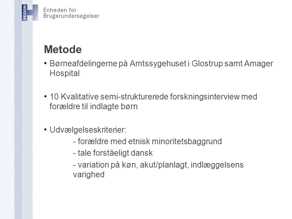 Metode Børneafdelingerne på Amtssygehuset i Glostrup samt Amager Hospital.