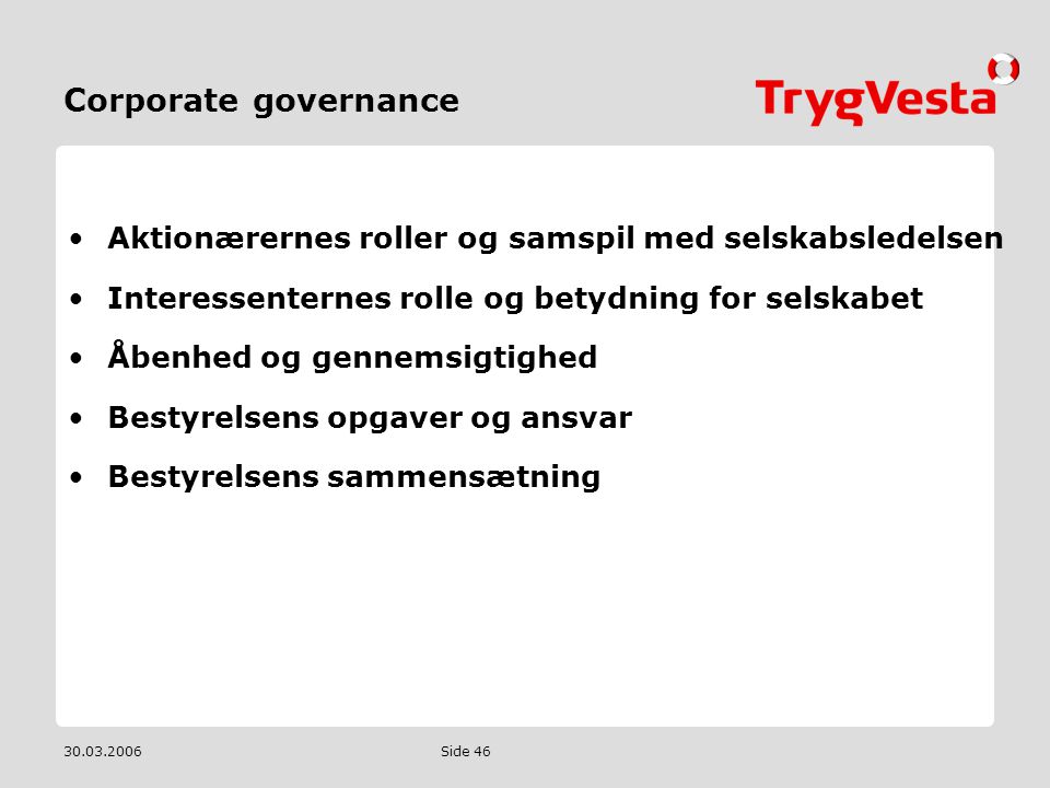 Corporate governance Aktionærernes roller og samspil med selskabsledelsen. Interessenternes rolle og betydning for selskabet.