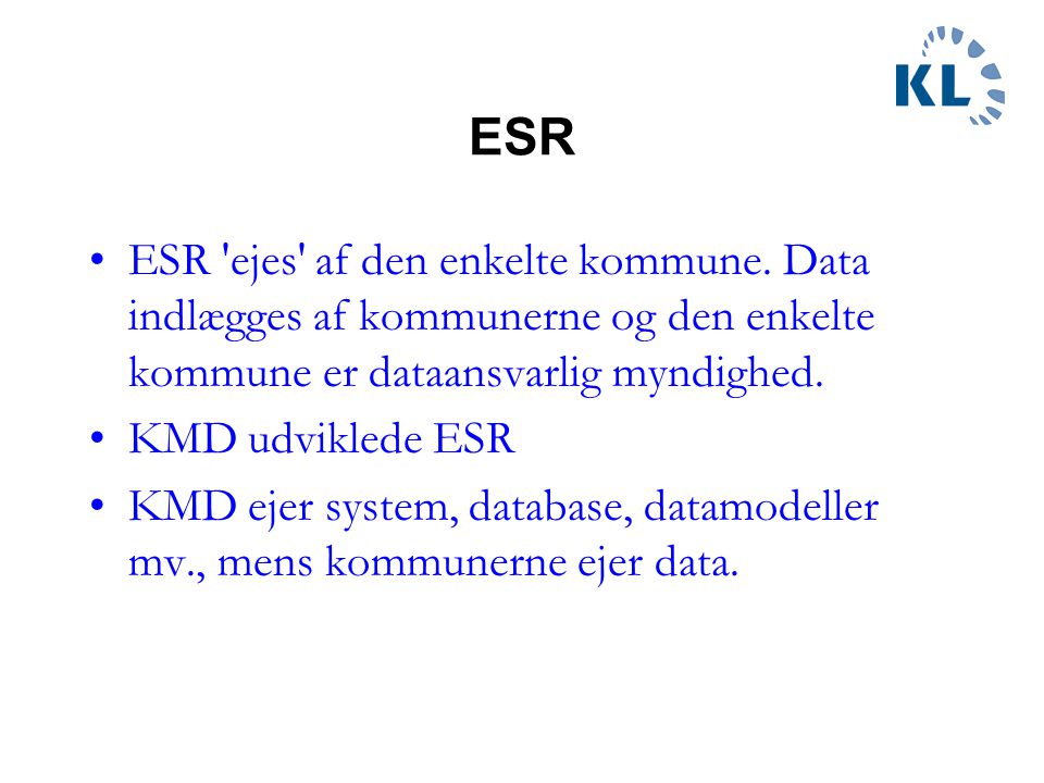 ESR ESR ejes af den enkelte kommune. Data indlægges af kommunerne og den enkelte kommune er dataansvarlig myndig­hed.