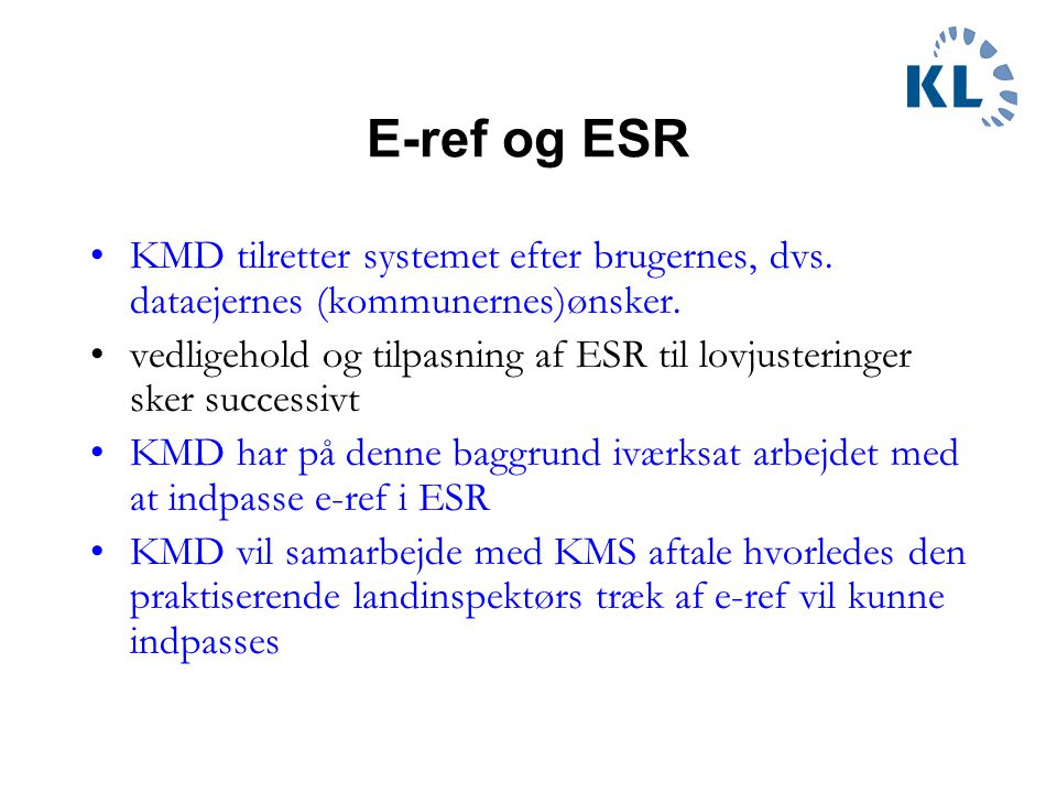 E-ref og ESR KMD tilretter systemet efter brugernes, dvs. dataejernes (kommunernes)ønsker.