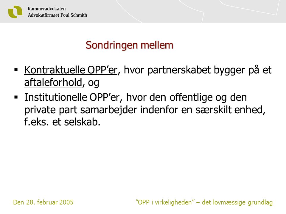 Sondringen mellem Kontraktuelle OPP’er, hvor partnerskabet bygger på et aftaleforhold, og.