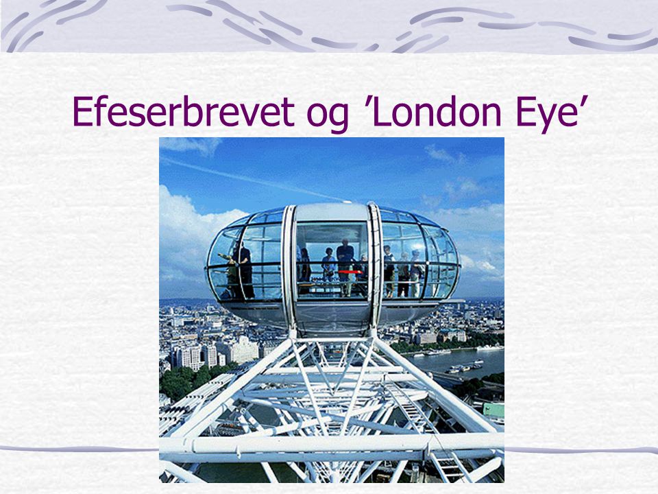 Efeserbrevet og ’London Eye’