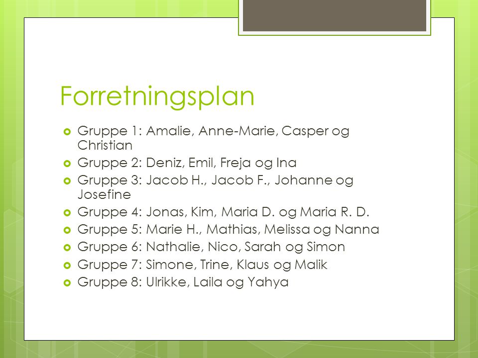 Forretningsplan Gruppe 1: Amalie, Anne-Marie, Casper og Christian