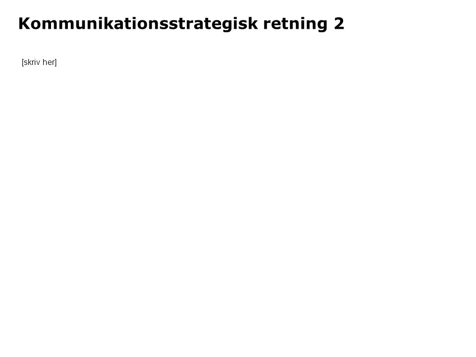 Kommunikationsstrategisk retning 2