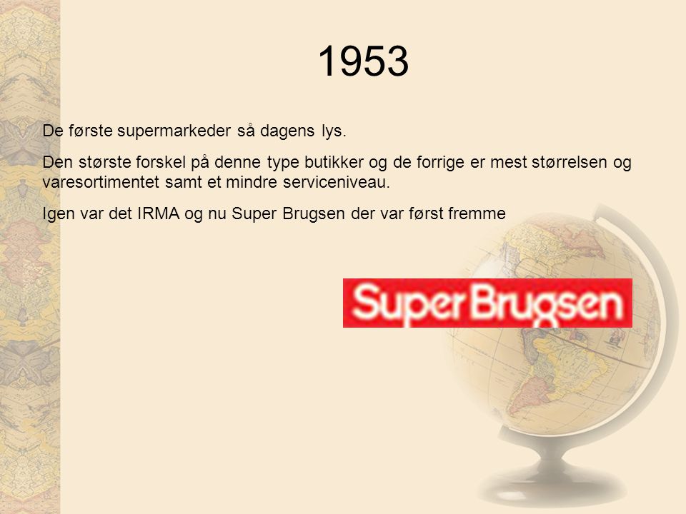 1953 De første supermarkeder så dagens lys.