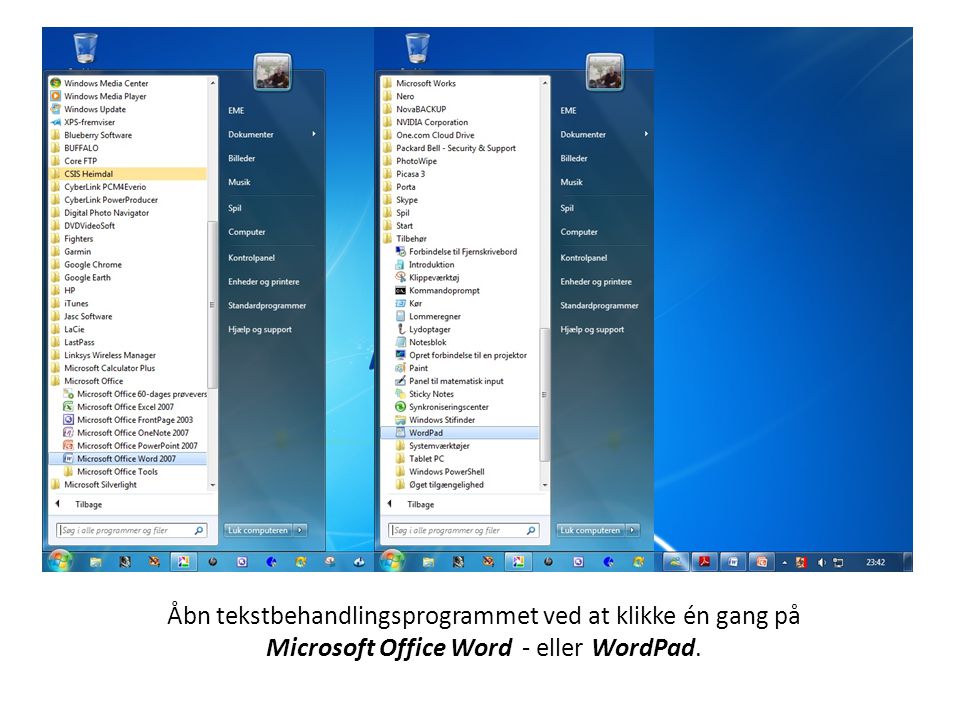 Åbn tekstbehandlingsprogrammet ved at klikke én gang på Microsoft Office Word - eller WordPad.