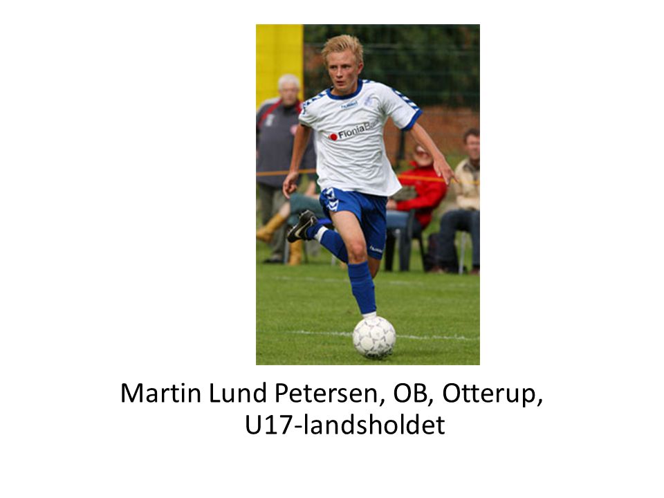 Martin Lund Petersen, OB, Otterup, U17-landsholdet