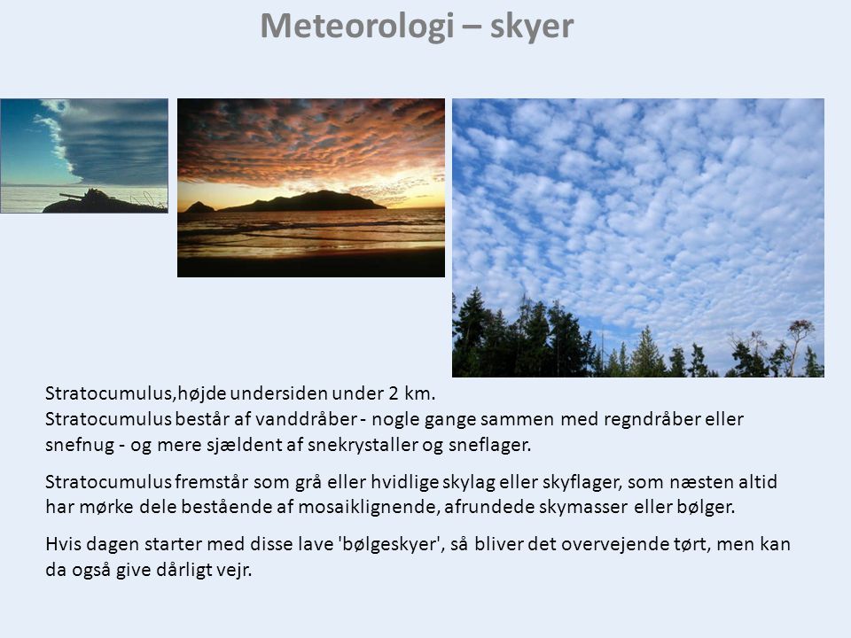 Meteorologi – skyer Stratocumulus,højde undersiden under 2 km.