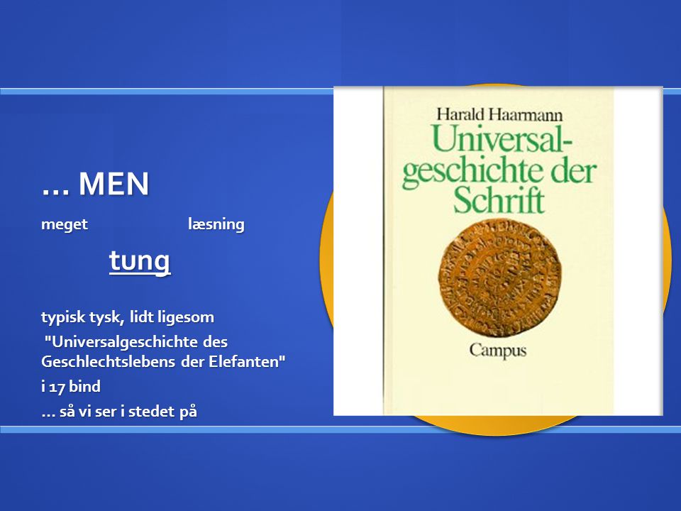 … MEN meget læsning tung typisk tysk, lidt ligesom