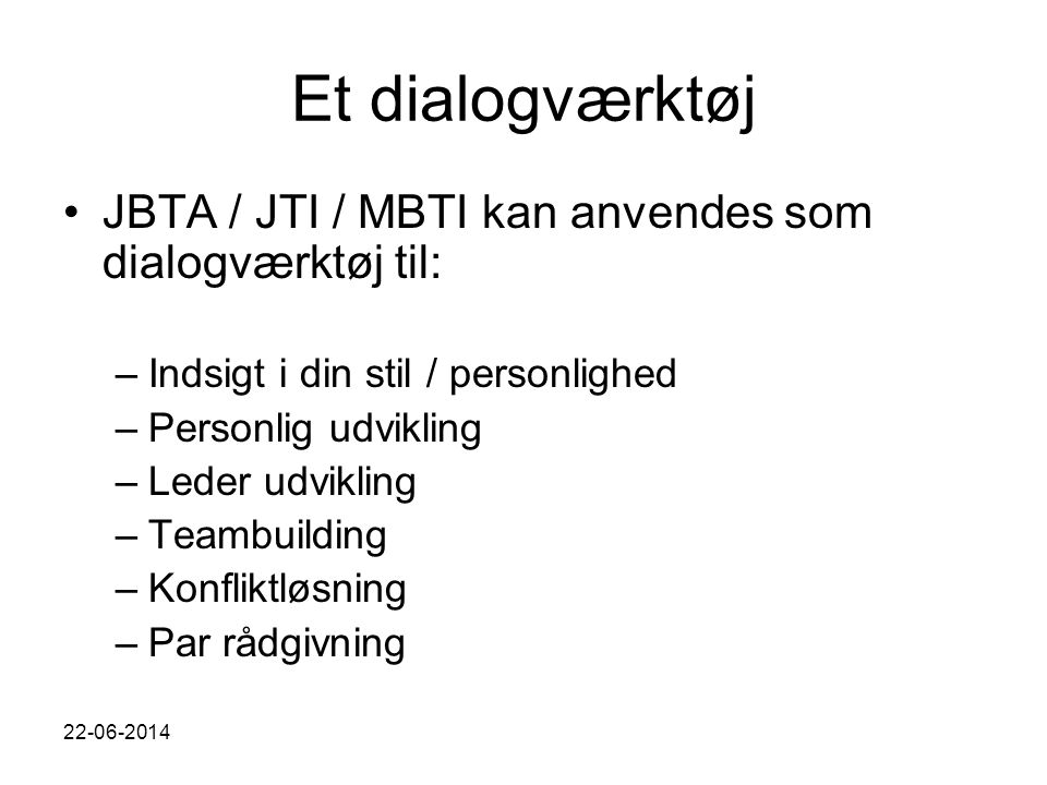 Et dialogværktøj JBTA / JTI / MBTI kan anvendes som dialogværktøj til: