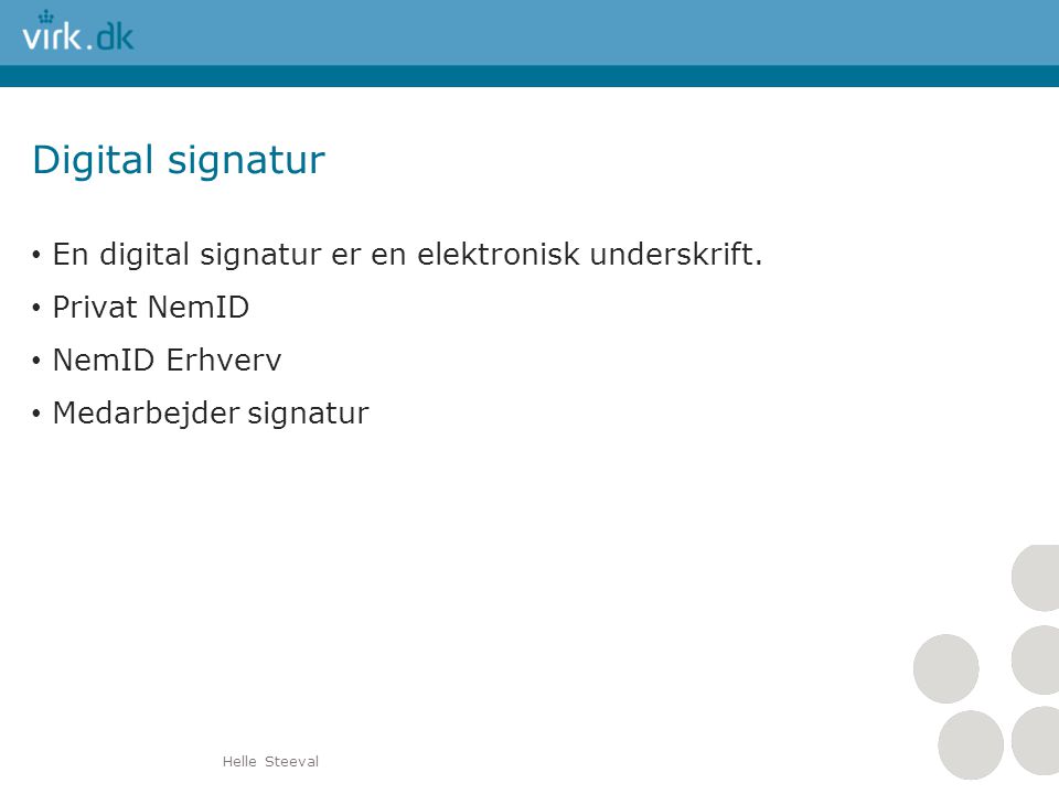 Digital signatur En digital signatur er en elektronisk underskrift.