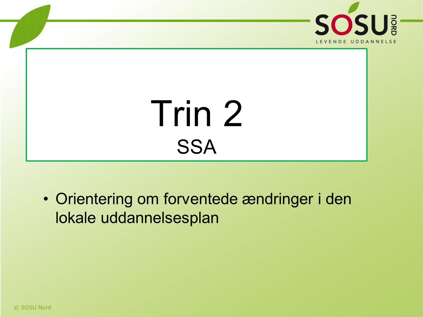 Trin 2 SSA Orientering om forventede ændringer i den lokale uddannelsesplan