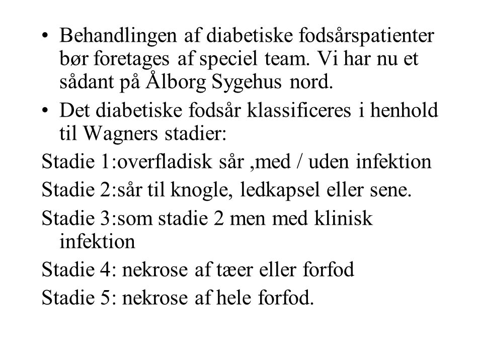Behandlingen af diabetiske fodsårspatienter bør foretages af speciel team. Vi har nu et sådant på Ålborg Sygehus nord.