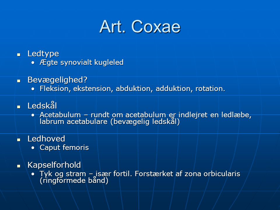Art. Coxae Ledtype Bevægelighed Ledskål Ledhoved Kapselforhold